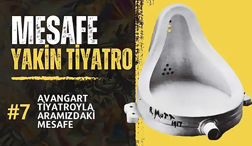 #mesafe 7. Bölüm: Avangart Tiyatroyla Aramızdaki Mesafe
